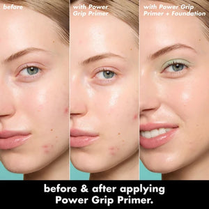 Three vertical close-up panels show a woman's face with skincare results labeled 'before', 'with Power Grip Primer', and 'with Power Grip Primer + Foundation'. The right panel shows a green tint under the eyes from the foundation, while the left and center panels focus on skin texture and blemish reduction.